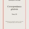 Correspondance Générale. Tome IX