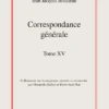 Correspondance Générale. Tome XV