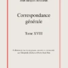 Correspondance Générale. Tome XVIII