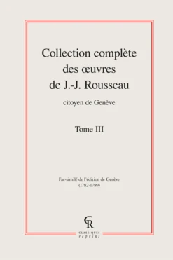 Collection Complète Des œuvres De J.-J. Rousseau, Citoyen De Genève. Tome III