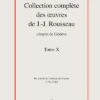 Collection Complète Des œuvres De J.-J. Rousseau, Citoyen De Genève. Tome X