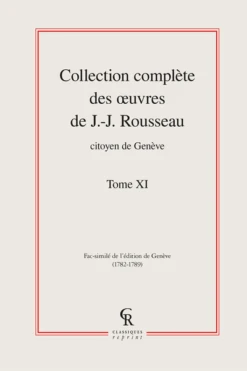 Collection Complète Des œuvres De J.-J. Rousseau, Citoyen De Genève. Tome XI