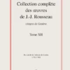 Collection Complète Des œuvres De J.-J. Rousseau, Citoyen De Genève. Tome XII