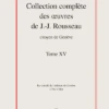 Collection Complète Des œuvres De J.-J. Rousseau, Citoyen De Genève. Tome XV
