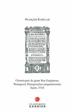 Chronicques Du Grant Roy Gargantua, Pantagruel, Pantagrueline Prognostication (Lyon, 1533). Édition Fac-similée De L’exemplaire De La Bibliothèque D’État De Russie (Pal.8. 1265)