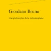 Giordano Bruno. Une Philosophie De La Métamorphose
