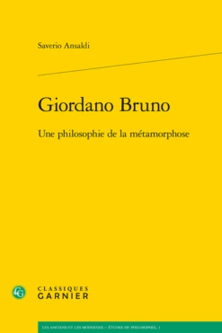 Giordano Bruno. Une Philosophie De La Métamorphose