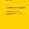 L’Homme Parfait. L’anthropologie Médicale De Harvey, Riolan Et Perrault (1628-1688)