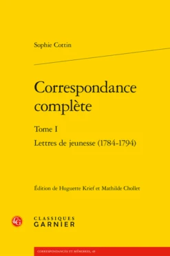 Correspondance Complète. Tome I. Lettres De Jeunesse (1784-1794)