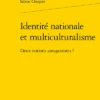 Identité Nationale Et Multiculturalisme. Deux Notions Antagonistes ?