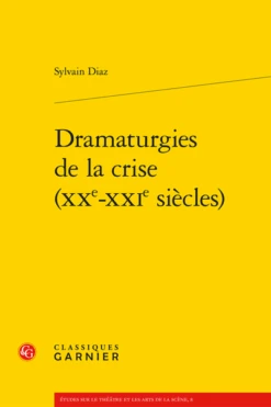 Dramaturgies De La Crise (xxe-xxie Siècles)