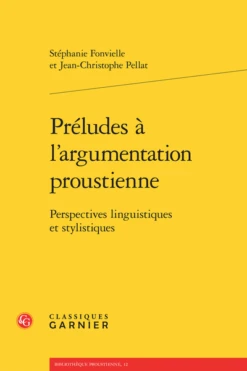 Préludes à L’argumentation Proustienne. Perspectives Linguistiques Et Stylistiques