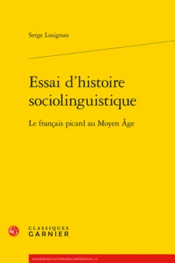 Essai D’histoire Sociolinguistique. Le Français Picard Au Moyen Âge