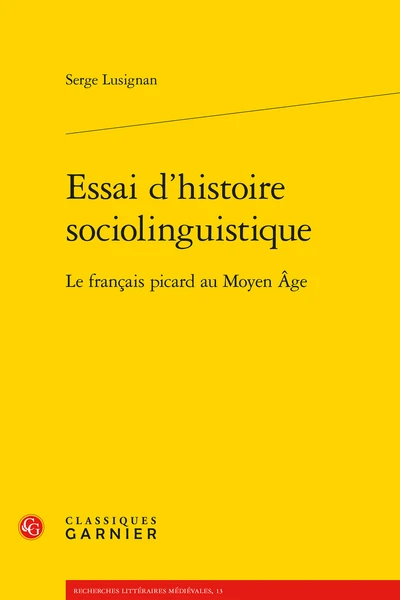 Essai D’histoire Sociolinguistique. Le Français Picard Au Moyen Âge 1 Essai D’histoire Sociolinguistique. Le Français Picard Au Moyen Âge