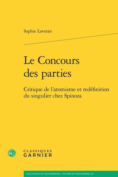 Le Concours Des Parties. Critique De L’atomisme Et Redéfinition Du Singulier Chez Spinoza 1 Le Concours Des Parties. Critique De L’atomisme Et Redéfinition Du Singulier Chez Spinoza