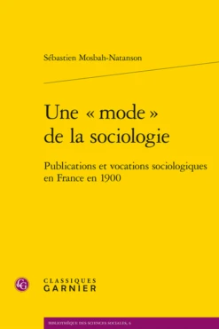 Une « Mode » De La Sociologie. Publications Et Vocations Sociologiques En France En 1900