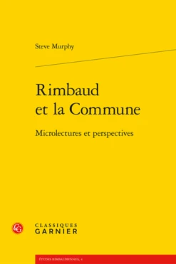 Rimbaud Et La Commune. Microlectures Et Perspectives
