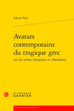 Avatars Contemporains Du Tragique Grec Sur Les Scènes Françaises Et Irlandaises
