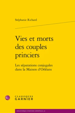 Vies Et Morts Des Couples Princiers. Les Séparations Conjugales Dans La Maison D’Orléans