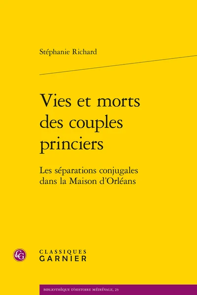 Vies Et Morts Des Couples Princiers. Les Séparations Conjugales Dans La Maison D’Orléans 1 Vies Et Morts Des Couples Princiers. Les Séparations Conjugales Dans La Maison D’Orléans