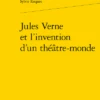Jules Verne Et L’invention D’un Théâtre-monde