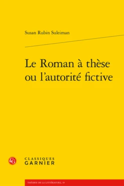 Le Roman à Thèse Ou L’autorité Fictive