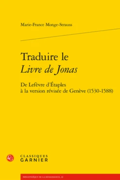 Traduire Le Livre De Jonas. De Lefèvre D’Étaples à La Version Révisée De Genève (1530-1588)