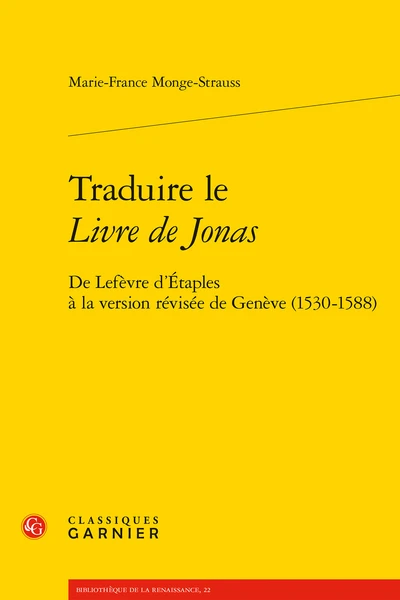 Traduire Le Livre De Jonas. De Lefèvre D’Étaples à La Version Révisée De Genève (1530-1588) 1 Traduire Le Livre De Jonas. De Lefèvre D’Étaples à La Version Révisée De Genève (1530-1588)