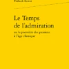 Le Temps De L’admiration Ou La Première Des Passions à L'âge Classique