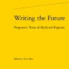 Writing The Future. Prognostic Texts Of Medieval England