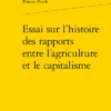 Essai Sur L’histoire Des Rapports Entre L’agriculture Et Le Capitalisme