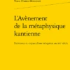 L’Avènement De La Métaphysique Kantienne. Prémisses Et Enjeux D’une Réception Au Xxe Siècle