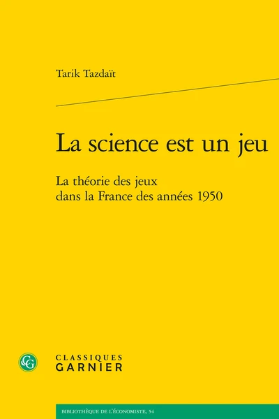 La Science Est Un Jeu. La Théorie Des Jeux Dans La France Des Années 1950 1 La Science Est Un Jeu. La Théorie Des Jeux Dans La France Des Années 1950