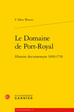 Le Domaine De Port-Royal. Histoire Documentaire 1669-1710