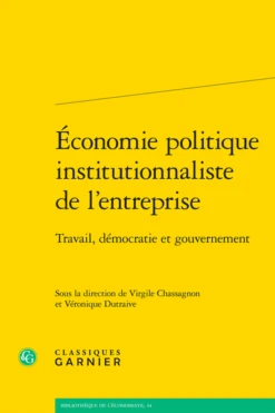 Économie Politique Institutionnaliste De L’entreprise . Travail, Démocratie Et Gouvernement