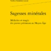 Sagesses Minérales. Médecine Et Magie Des Pierres Précieuses Au Moyen Âge