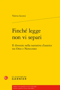 Finché Legge Non Vi Separi. Il Divorzio Nella Narrativa D’autrice Tra Otto E Novecento