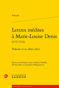 Lettres Inédites à Marie-Louise Denis (1737-1744). Voltaire Et Sa Chère Nièce