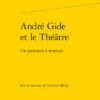 André Gide Et Le Théâtre. Un Parcours à Retracer