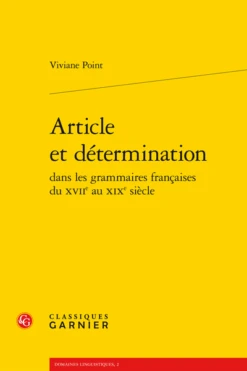 Article Et Détermination Dans Les Grammaires Françaises Du Xviie Au Xixe Siècle