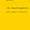 « Le Cheval Emplumé ». Poésie Et Périphrase à La Renaissance