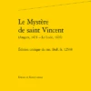 Le Mystère De Saint Vincent (Angers, 1471 – Le Lude, 1476). Édition Critique Du Ms. BnF, Fr. 12538