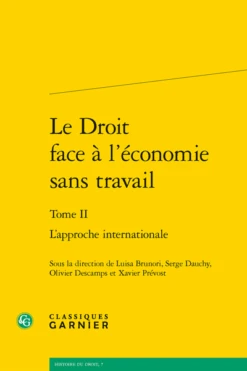 Le Droit Face à L’économie Sans Travail. Tome II. L’approche Internationale
