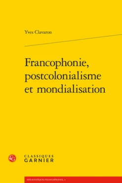 Francophonie, Postcolonialisme Et Mondialisation