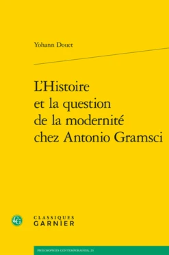 L’Histoire Et La Question De La Modernité Chez Antonio Gramsci