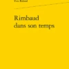 Rimbaud Dans Son Temps